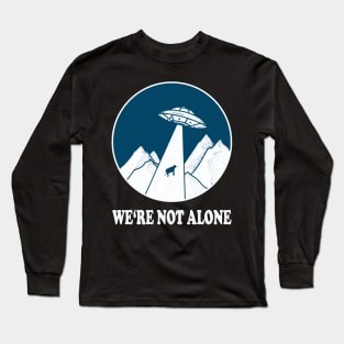 WE'RE NOT ALONE ufo light beam funny saying gift Long Sleeve T-Shirt